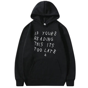 IT'S TOO LATE Hoodies